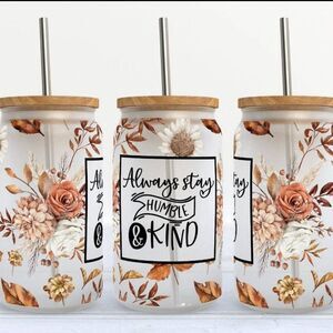 ALWAYS STAY HUMBLE AND KIND BEER CAN GLASS W/LID